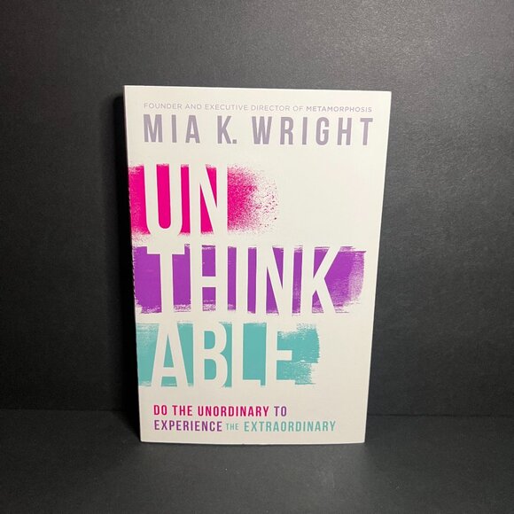 *Signed* Unthinkable - Do the Unordinary to Exp the Extraordinary by Mia Wright - Picture 1 of 7